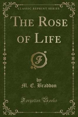 Book cover for The Rose of Life (Classic Reprint)