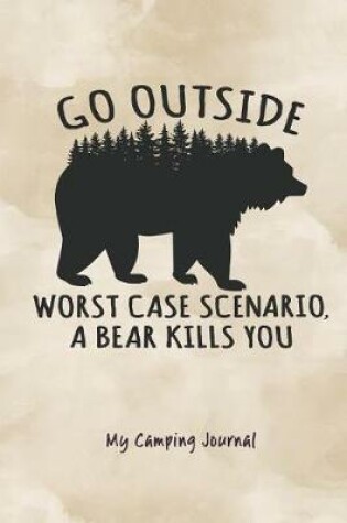 Cover of Go Outside Worst Case Scenario a Bear Kills You