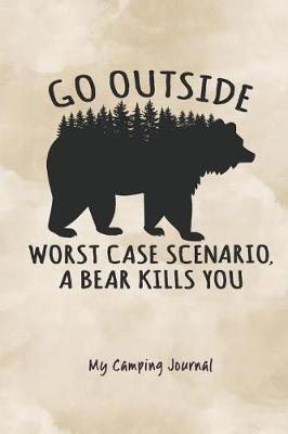 Book cover for Go Outside Worst Case Scenario a Bear Kills You