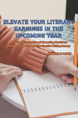 Cover of Elevate Your Literary Earnings in the Upcoming Year