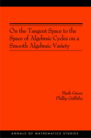 Cover of On the Tangent Space to the Space of Algebraic Cycles on a Smooth Algebraic Variety. (AM-157)