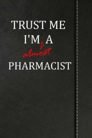 Cover of Trust Me I'm almost a Pharmacist