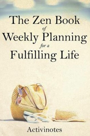 Cover of The Zen Book of Weekly Planning for a Fulfilling Life