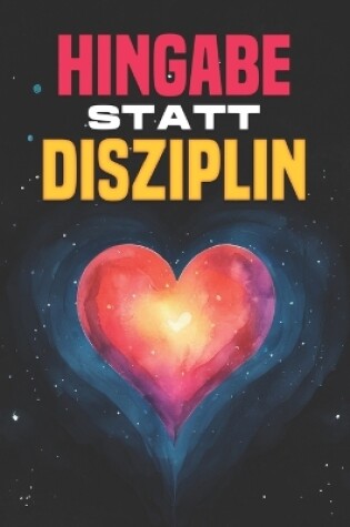 Cover of Hingabe statt Disziplin