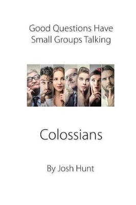 Book cover for Good Questions Have Small Groups Talking -- Colossians