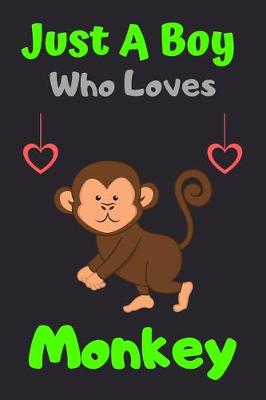 Book cover for Just A Boy Who Loves Monkey