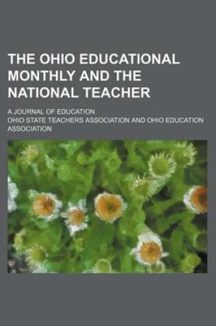 Cover of The Ohio Educational Monthly and the National Teacher (Volume 34); A Journal of Education