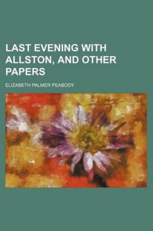 Cover of Last Evening with Allston, and Other Papers