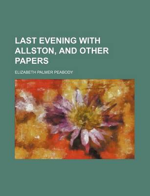 Book cover for Last Evening with Allston, and Other Papers