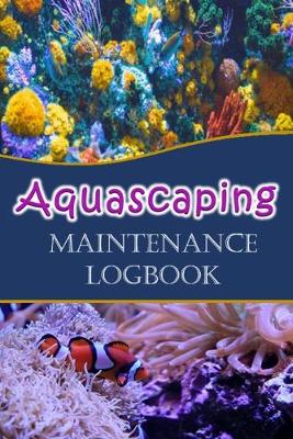 Book cover for Aquascaping Maintenance logbook