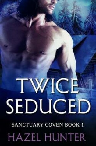 Cover of Twice Seduced (Book One of the Sanctuary Coven Series)