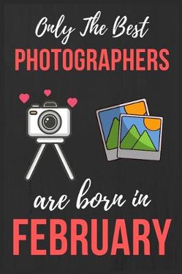 Book cover for Only The Best Photographers are Born In February