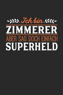 Book cover for Ich bin Zimmerer aber sag doch einfach Superheld