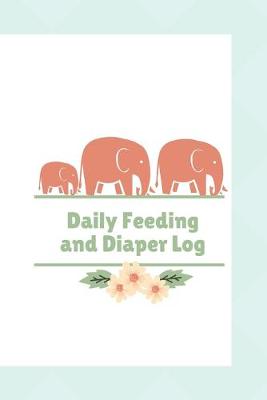 Book cover for Daily Feeding & Diaper Log