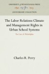 Book cover for The Labor Relations Climate and Management Rights in Urban School Systems