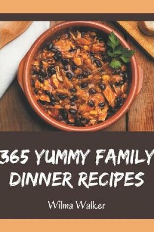 Cover of 365 Yummy Family Dinner Recipes