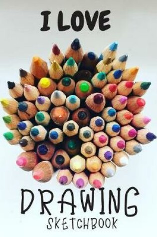 Cover of I Love Drawing Sketchbook