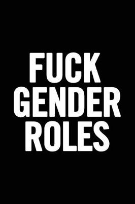 Book cover for Fuck Gender Roles