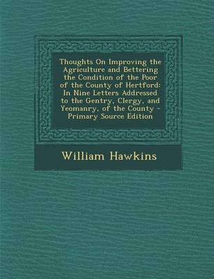 Book cover for Thoughts on Improving the Agriculture and Bettering the Condition of the Poor of the County of Hertford