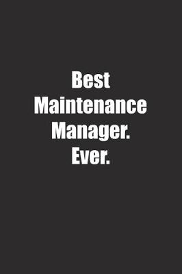 Book cover for Best Maintenance Manager. Ever.