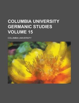 Book cover for Columbia University Germanic Studies Volume 15