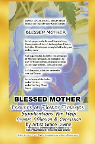 Cover of BLESSED MOTHER Prayers on Flower Images Supplications for Help Against Affliction & Oppression by Artist Grace Divine