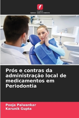 Cover of Prós e contras da administração local de medicamentos em Periodontia