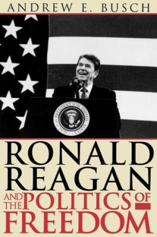 Cover of Ronald Reagan and the Politics of Freedom