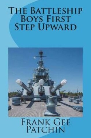 Cover of The Battleship Boys First Step Upward