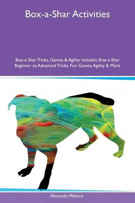 Book cover for Box-a-Shar Activities Box-a-Shar Tricks, Games & Agility Includes