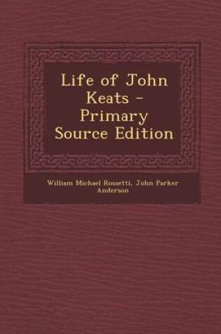 Cover of Life of John Keats - Primary Source Edition