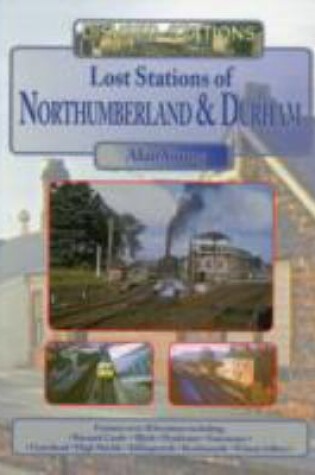 Cover of Lost Stations of Northumberland & Durham