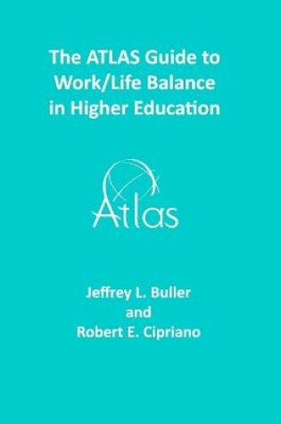 Cover of The ATLAS Guide to Work/Life Balance in Higher Education