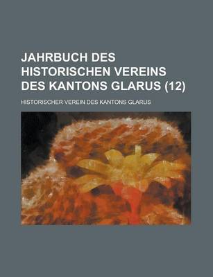 Book cover for Jahrbuch Des Historischen Vereins Des Kantons Glarus (12)