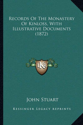 Cover of Records of the Monastery of Kinloss, with Illustrative Documrecords of the Monastery of Kinloss, with Illustrative Documents (1872) Ents (1872)