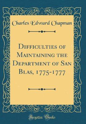 Book cover for Difficulties of Maintaining the Department of San Blas, 1775-1777 (Classic Reprint)