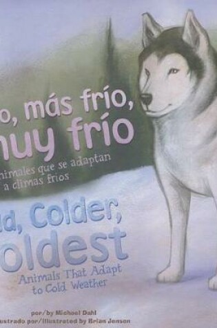 Cover of Frio, Mas Frio, Muy Frio/Cold, Colder, Coldest
