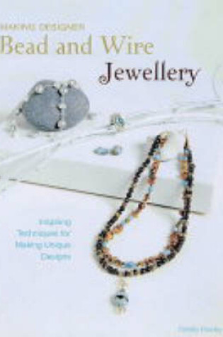 Cover of Making Designer Bead and Wire Jewellery