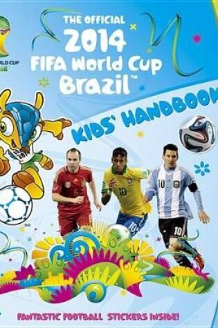 Cover of The Official 2014 Fifa World Cup Brazil(tm) Kids' Handbook