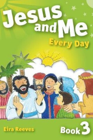 Cover of Jesus and Me Every Day - Book 3