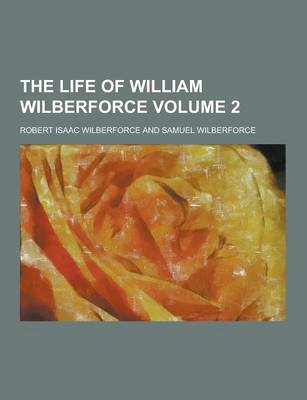 Book cover for The Life of William Wilberforce Volume 2