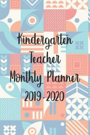 Cover of Kindergarten Teacher Monthly Planner 2019-2020