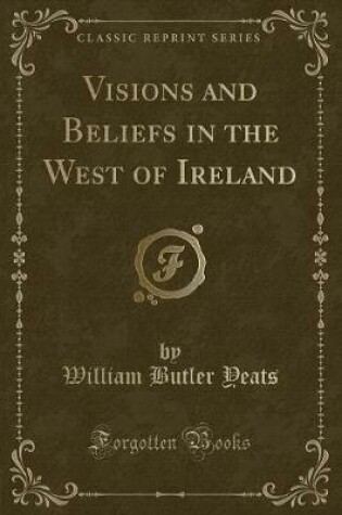 Cover of Visions and Beliefs in the West of Ireland (Classic Reprint)
