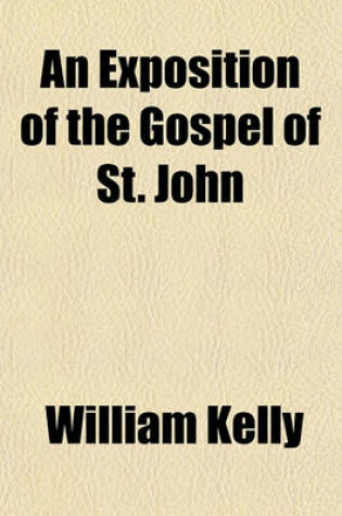 Cover of An Exposition of the Gospel of St. John