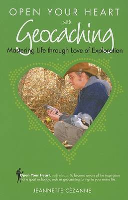 Book cover for Open Your Heart with Geocaching