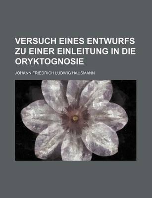 Book cover for Versuch Eines Entwurfs Zu Einer Einleitung in Die Oryktognosie