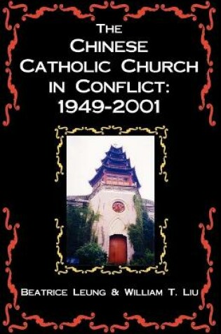 Cover of The Chinese Catholic Church in Conflict