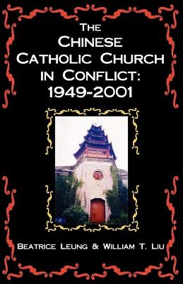 Book cover for The Chinese Catholic Church in Conflict