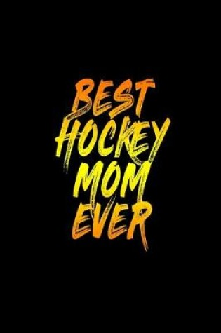 Cover of Best Hockey Mom Ever Journal