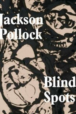 Cover of Jackson Pollock: Blindspots